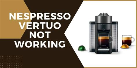 nespresso machine not working|Nespresso Vertuo Troubleshooting: 9 Common Problems Solved